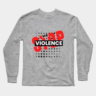 Stop Violence Now Statement Design Long Sleeve T-Shirt